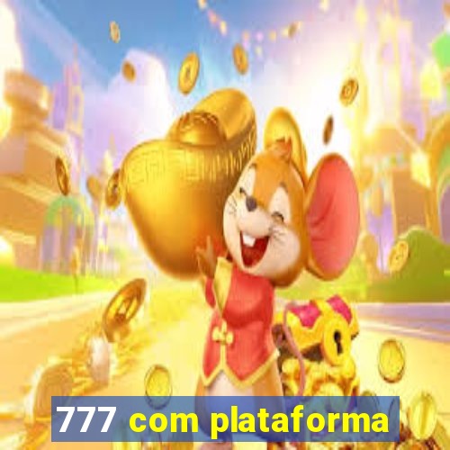 777 com plataforma