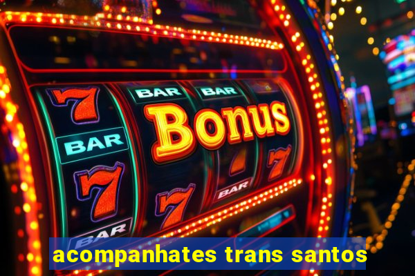 acompanhates trans santos