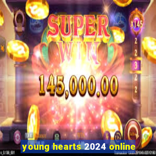 young hearts 2024 online