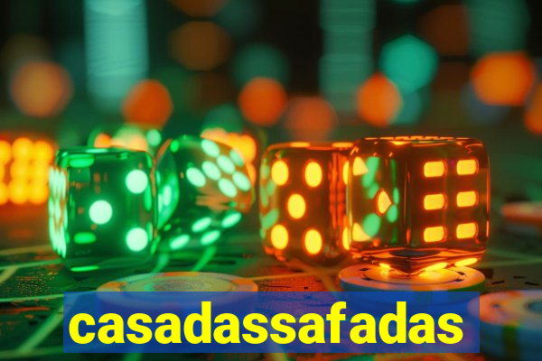 casadassafadas