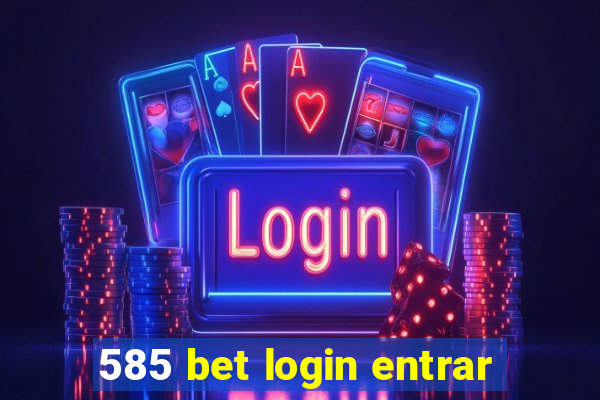 585 bet login entrar