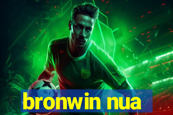 bronwin nua