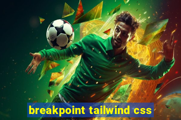 breakpoint tailwind css