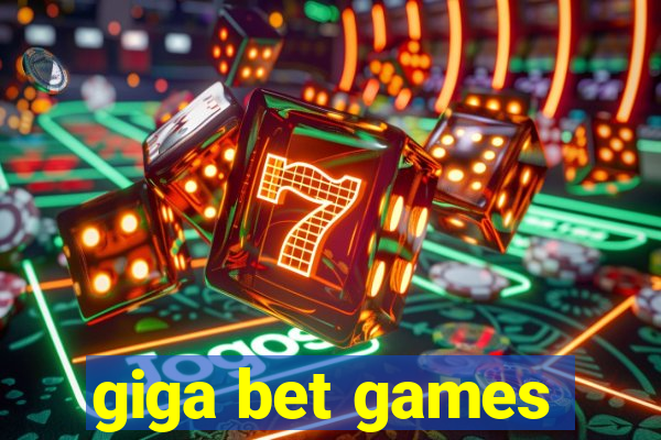 giga bet games