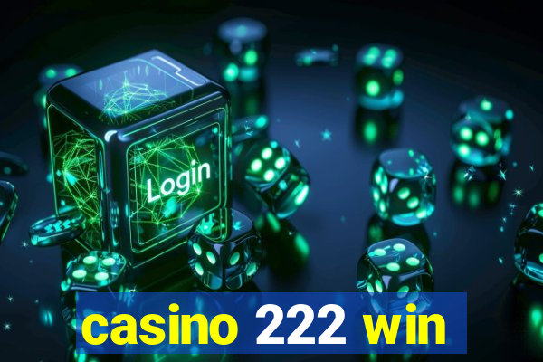 casino 222 win