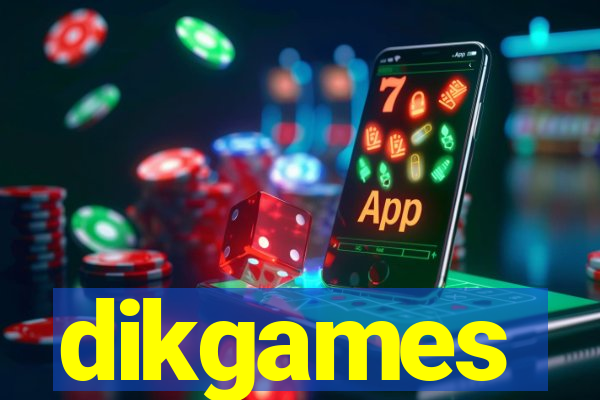 dikgames