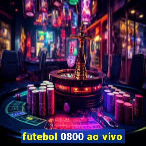 futebol 0800 ao vivo