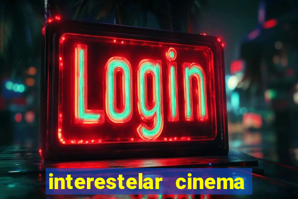 interestelar cinema 2024 cinemark