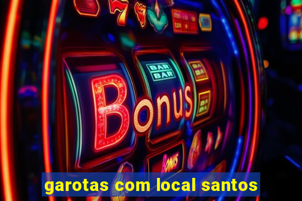 garotas com local santos