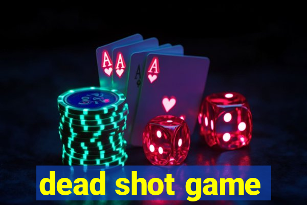 dead shot game