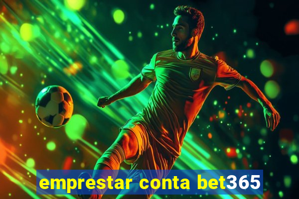 emprestar conta bet365