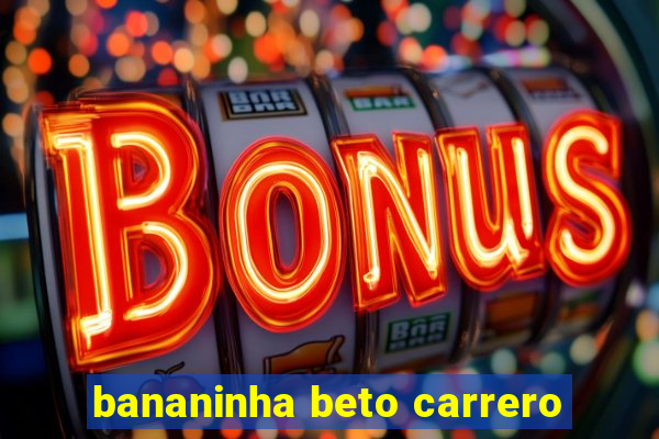 bananinha beto carrero