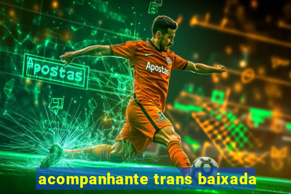 acompanhante trans baixada