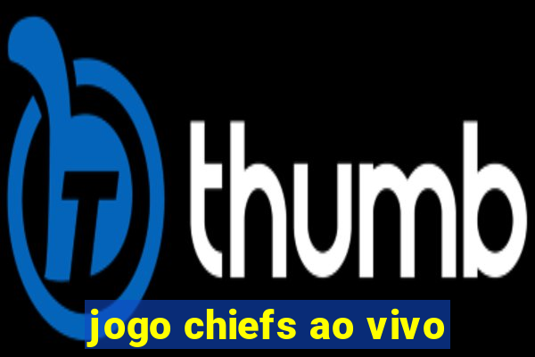 jogo chiefs ao vivo