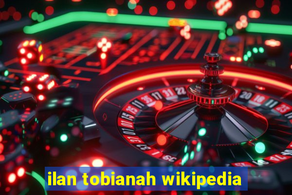 ilan tobianah wikipedia