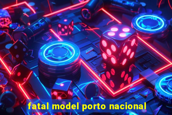 fatal model porto nacional