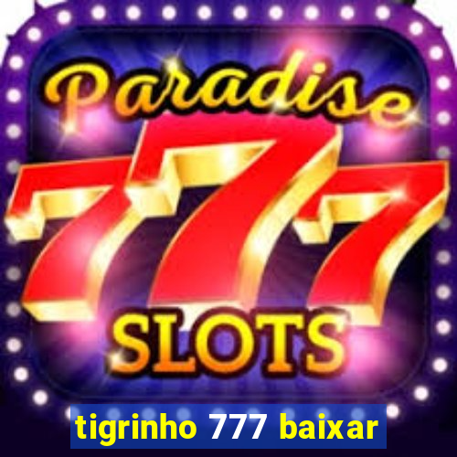 tigrinho 777 baixar