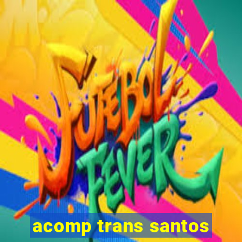 acomp trans santos