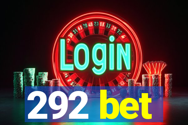 292 bet