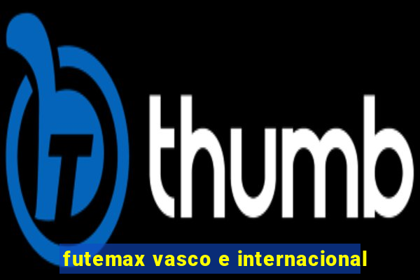 futemax vasco e internacional