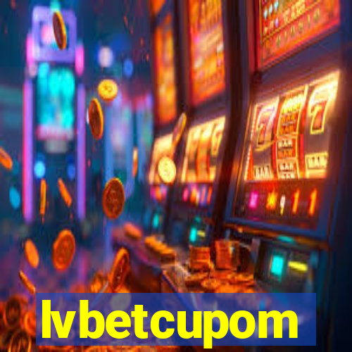 lvbetcupom