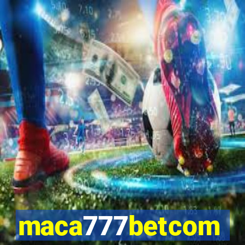 maca777betcom