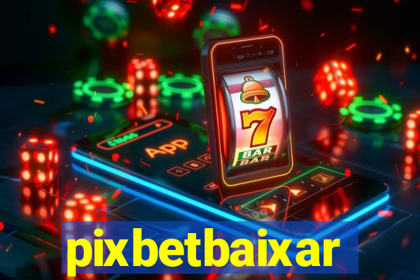 pixbetbaixar