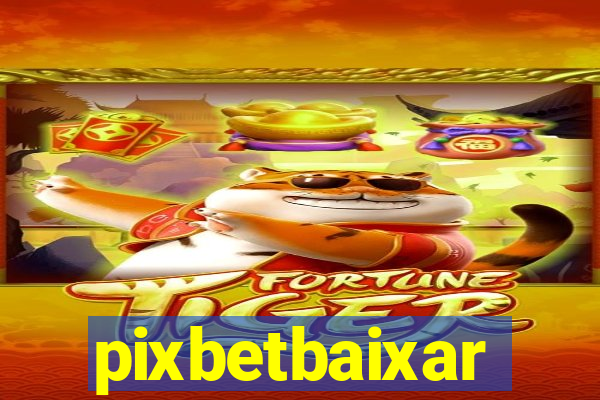 pixbetbaixar