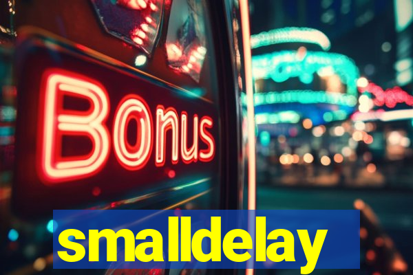 smalldelay