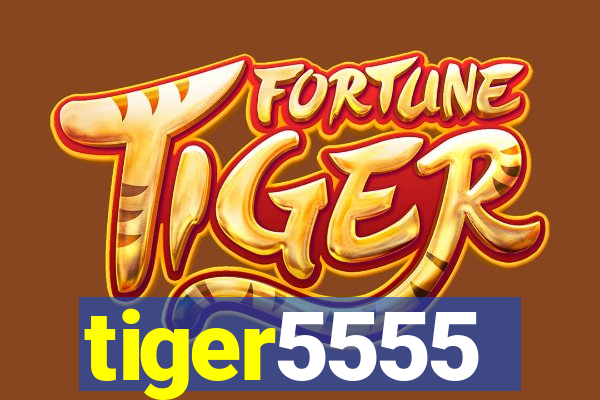 tiger5555