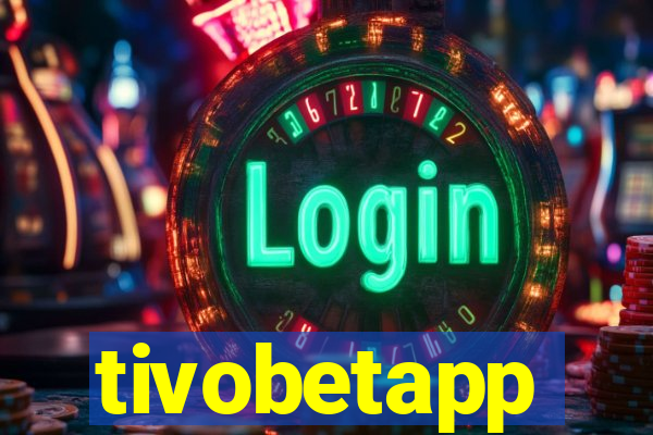 tivobetapp