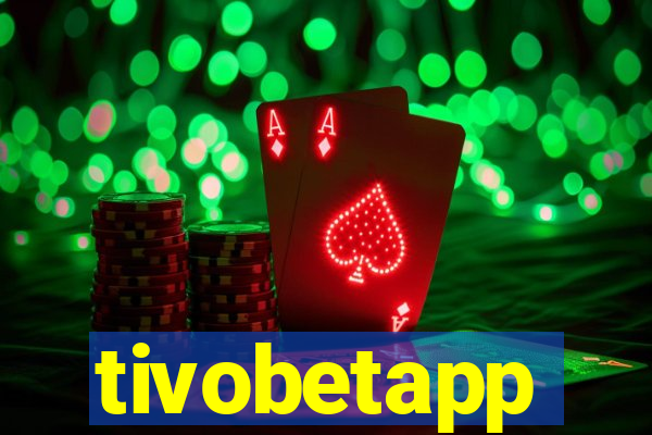 tivobetapp