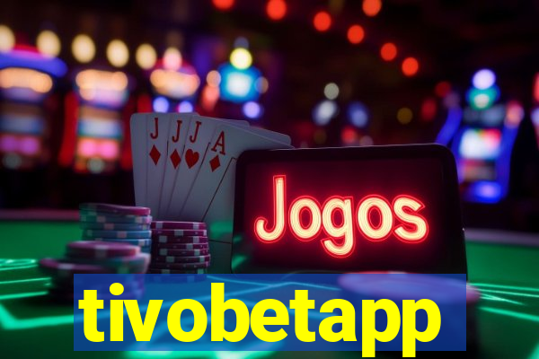 tivobetapp