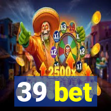 39 bet