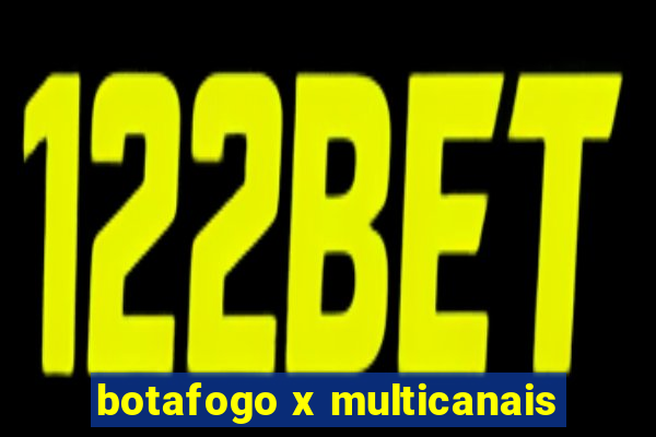 botafogo x multicanais