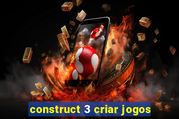 construct 3 criar jogos