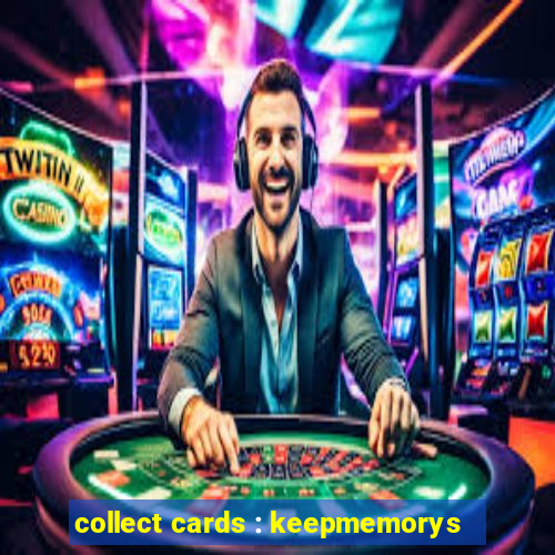 collect cards : keepmemorys