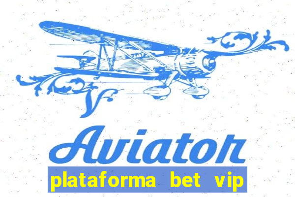 plataforma bet vip é confiável