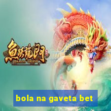 bola na gaveta bet