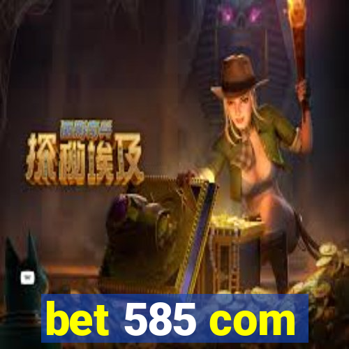 bet 585 com