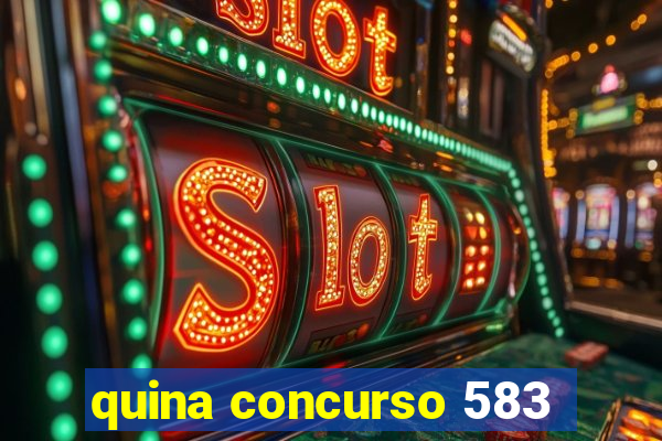 quina concurso 583