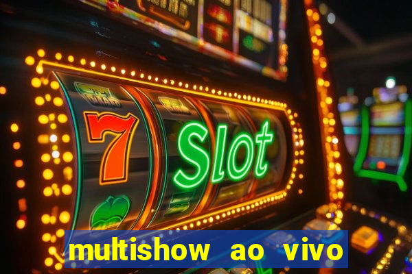 multishow ao vivo gratis online