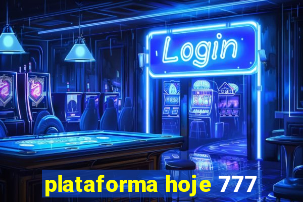 plataforma hoje 777