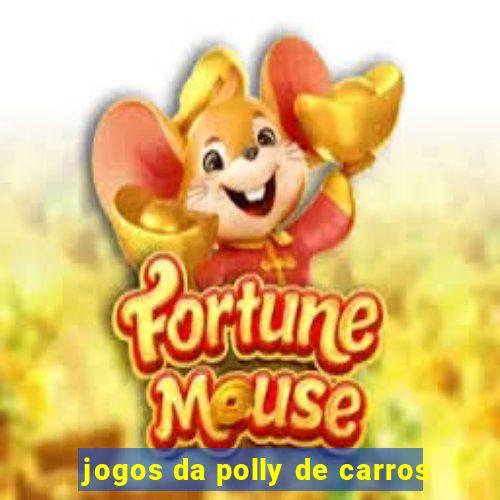 jogos da polly de carros