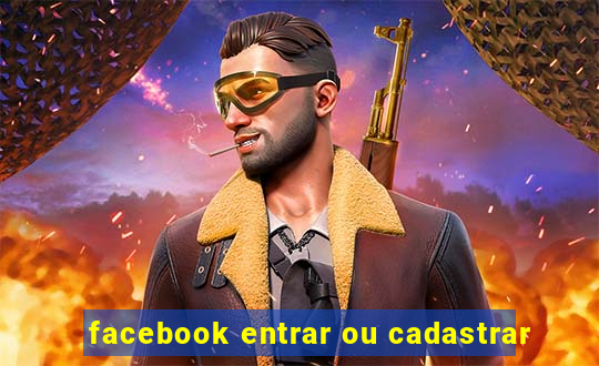 facebook entrar ou cadastrar