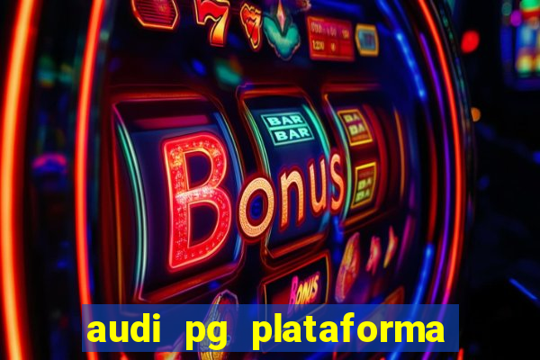 audi pg plataforma de jogos