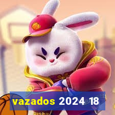 vazados 2024 18