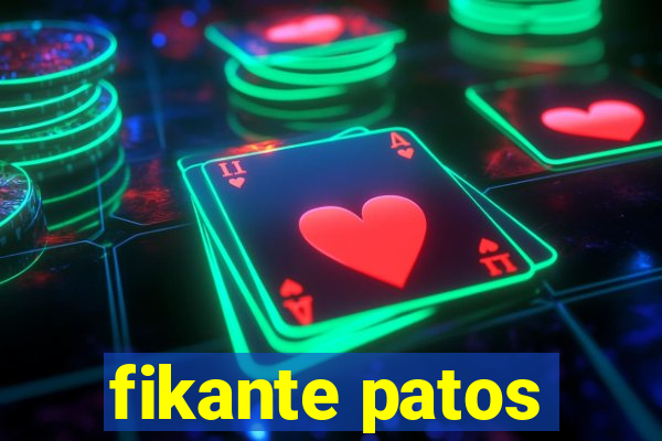 fikante patos