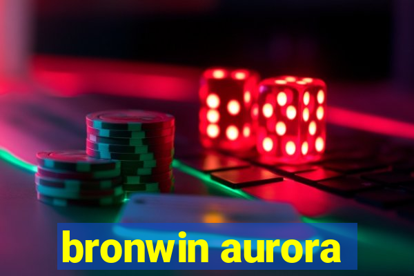 bronwin aurora