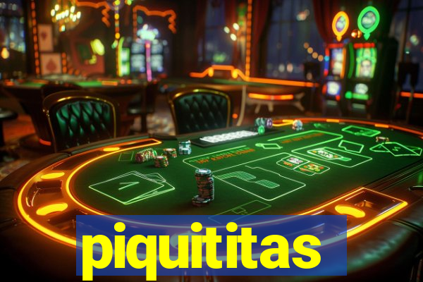 piquititas